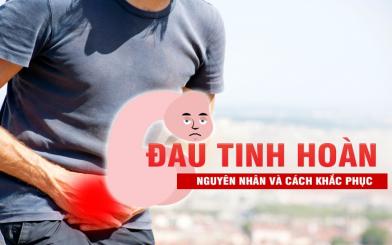 Đau tinh hoàn một bên - Nguy cơ bị vô sinh cao